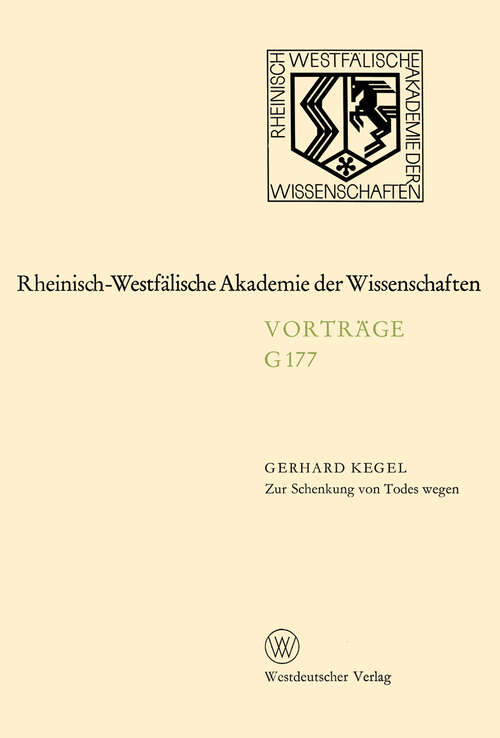 Book cover of Zur Schenkung von Todes wegen: 165. Sitzung am 17. Februar 1971 in Düsseldorf (1972) (Rheinisch-Westfälische Akademie der Wissenschaften #177)