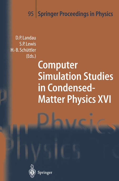 Book cover of Computer Simulation Studies in Condensed-Matter Physics XVI: Proceedings of the Fifteenth Workshop, Athens, GA, USA, February 24–28, 2003 (2004) (Springer Proceedings in Physics #95)