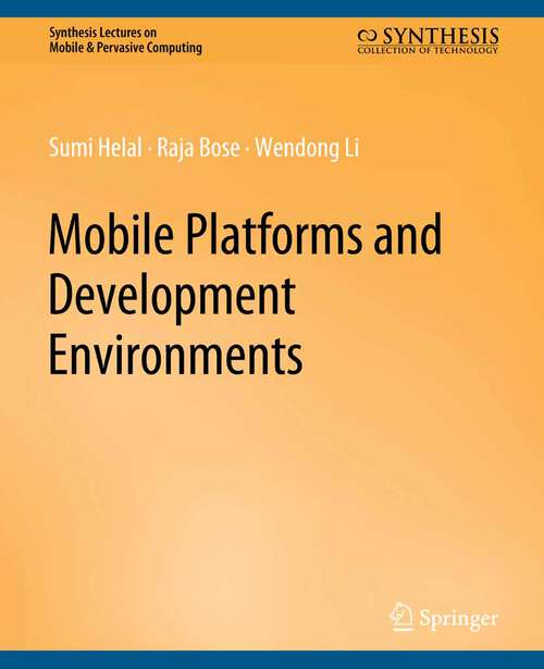 Book cover of Mobile Platforms and Development Environments (Synthesis Lectures on Mobile & Pervasive Computing)
