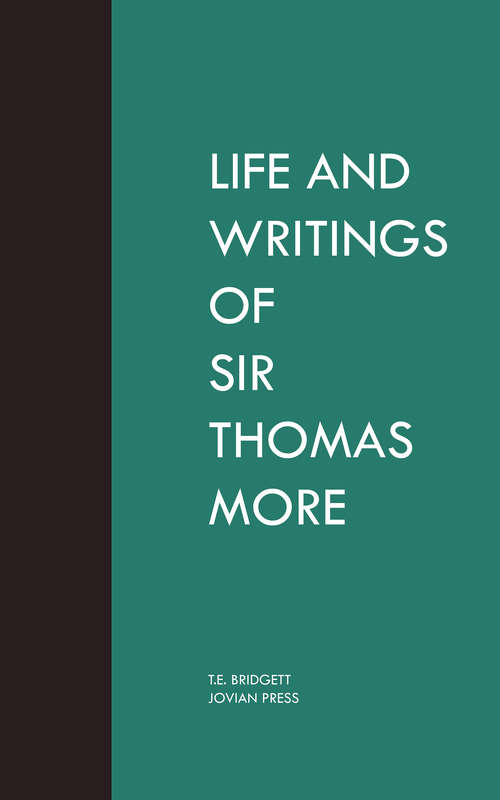 Book cover of Life and Writings of Sir Thomas More: Lord Chancellor Of England And Martyr Under Henry Viii