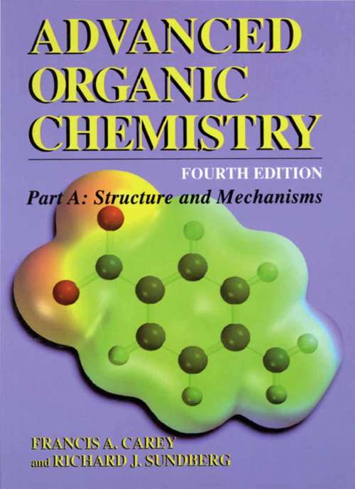 Book cover of Advanced Organic Chemistry: Part A: Structure and Mechanisms (4th ed. 2000) (Advanced Organic Chemistry)