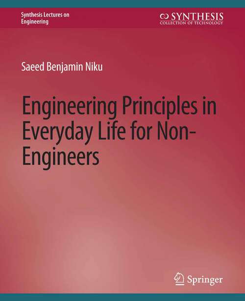 Book cover of Engineering Principles in Everyday Life for Non-Engineers (Synthesis Lectures on Engineering)