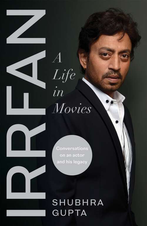 Book cover of IRRFAN: A Life in Movies | Conversations on an Actor and His Legacy