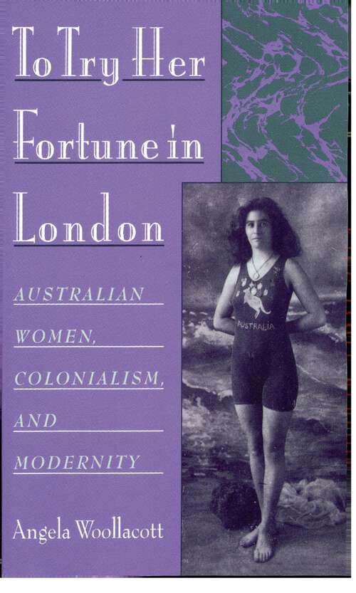 Book cover of To Try Her Fortune in London: Australian Women, Colonialism, and Modernity