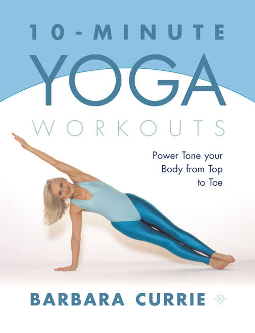 Book cover of 10-Minute Yoga Workouts: Power Tone Your Body From Top To Toe (ePub edition)