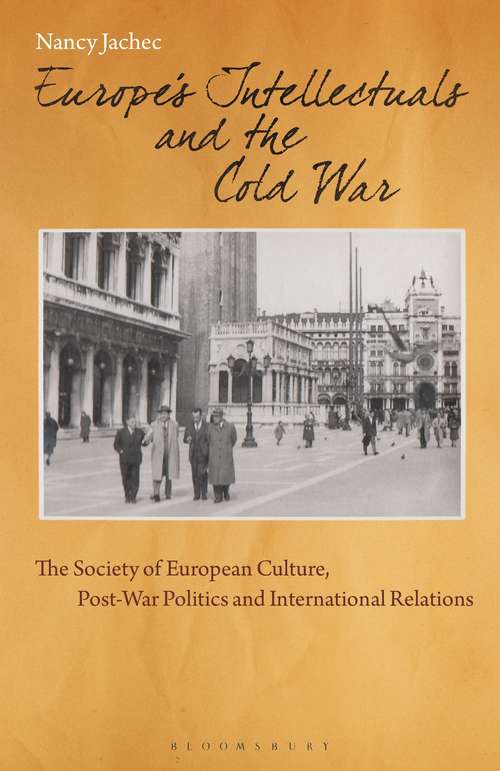 Book cover of Europe's Intellectuals and the Cold War: The European Society of Culture, Post-War Politics and International Relations