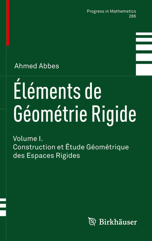 Book cover of Éléments de Géométrie Rigide: Volume I. Construction et Étude Géométrique des Espaces Rigides (2011) (Progress in Mathematics #286)