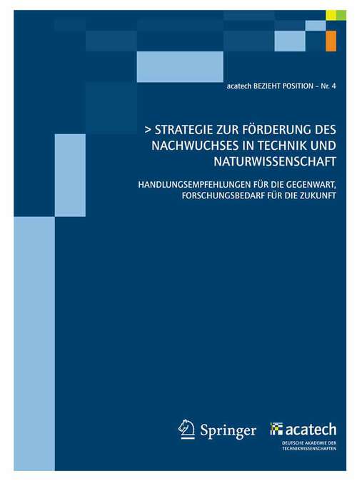 Book cover of Strategie zur Förderung des technisch-naturwissenschaftlichen Nachwuchses in Deutschland: Handlungsempfehlungen für die Gegenwart, Forschungsbedarf für die Zukunft (2009) (acatech BEZIEHT POSITION #4)