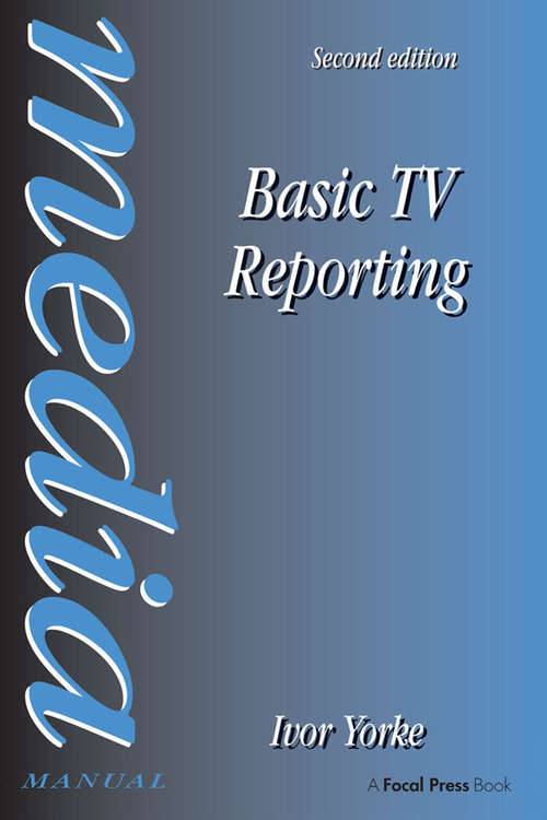 Book cover of Basic TV Reporting: Media Manuals (2) (Media Manual Ser.)