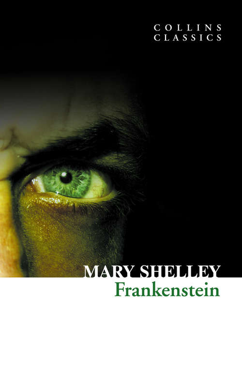 Book cover of Frankenstein: Dracula, Tales Of Mystery And Imagination, The Strange Case Of Dr Jekyll And Mr Hyde And Frankenstein (ePub edition) (Collins Classics)