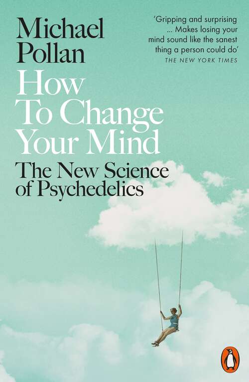 Book cover of How to Change Your Mind: The New Science of Psychedelics