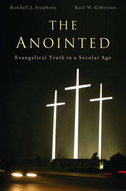 Book cover of The Anointed: Evangelical Truth in a Secular Age