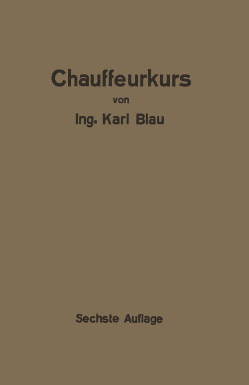 Book cover of Chauffeurkurs: Leichtverständliche Vorbereitung zur Chauffeurprüfung (6. Aufl. 1925)