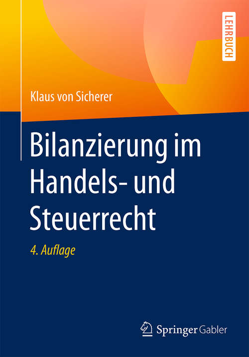 Book cover of Bilanzierung im Handels- und Steuerrecht: Unter Ber&uuml;cksichtigung Des Bilmog (4. Aufl. 2016)
