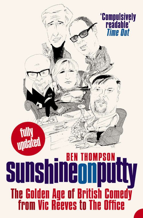 Book cover of Sunshine on Putty: The Golden Age Of British Comedy From Vic Reeves To The Office (ePub edition)
