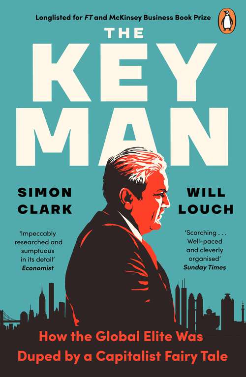 Book cover of The Key Man: How the Global Elite Was Duped by a Capitalist Fairy Tale