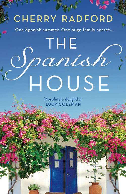 Book cover of The Spanish House: A Heartwarming Escapist Romance Novel Of Family Secrets And Love Set In Sunny Spain!