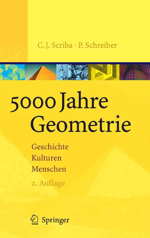 Book cover of 5000 Jahre Geometrie: Geschichte, Kulturen, Menschen (2. Aufl. 2005) (Vom Zählstein zum Computer)