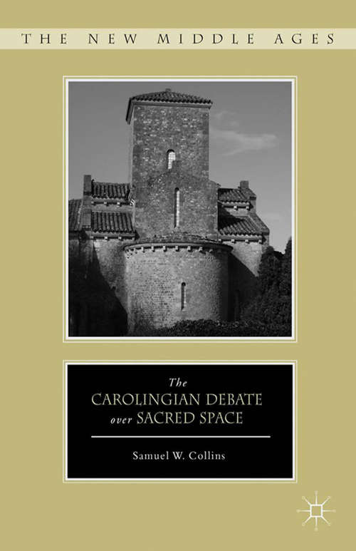 Book cover of The Carolingian Debate over Sacred Space (2012) (The New Middle Ages)