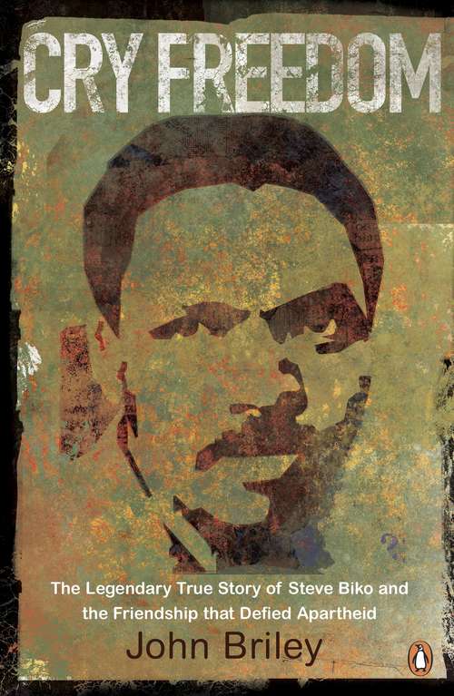 Book cover of Cry Freedom: The Legendary True Story of Steve Biko and the Friendship that Defied Apartheid (Oxford Bookworms Series: Stage 6)