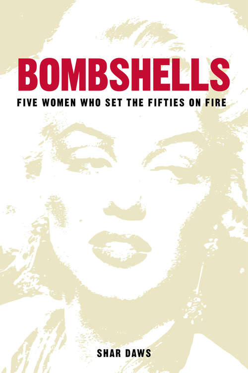 Book cover of Bombshells: Five Women Who Set the Fifties on Fire