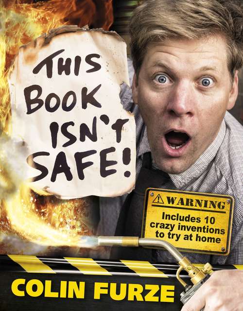 Book cover of Colin Furze: This Book Isn't Safe!