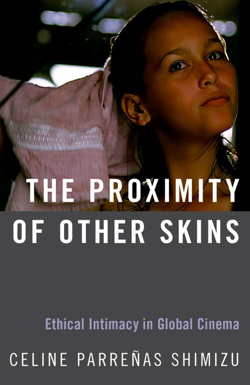 Book cover of PROXIMITY OF OTHER SKINS C: Ethical Intimacy in Global Cinema