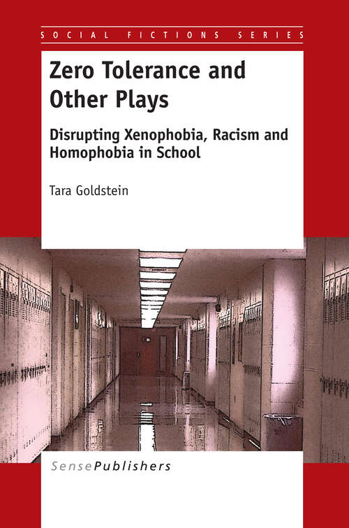 Book cover of Zero Tolerance and Other Plays: Disrupting Xenophobia, Racism and Homophobia in School (2013) (Social Fictions Series #0)