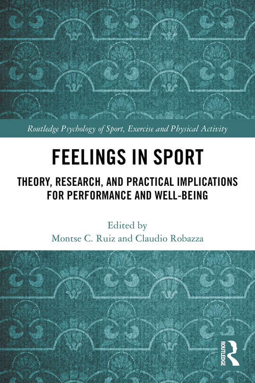 Book cover of Feelings in Sport: Theory, Research, and Practical Implications for Performance and Well-being (Routledge Psychology of Sport, Exercise and Physical Activity)