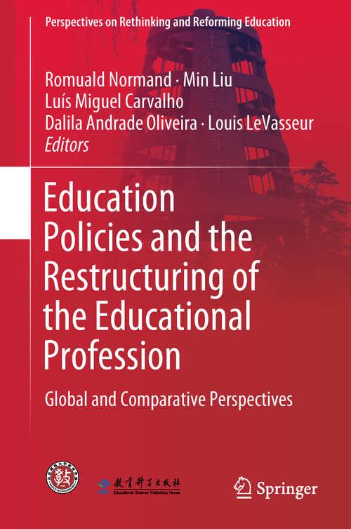 Book cover of Education Policies and the Restructuring of the Educational Profession: Global and Comparative Perspectives (Perspectives on Rethinking and Reforming Education)