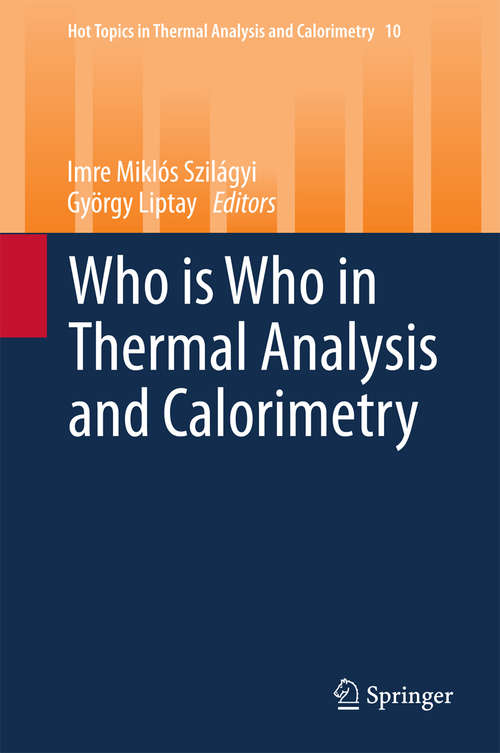 Book cover of Who is Who in Thermal Analysis and Calorimetry (2014) (Hot Topics in Thermal Analysis and Calorimetry #10)