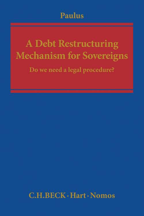 Book cover of A Debt Restructuring Mechanism for Sovereigns: Do We Need a Legal Procedure?
