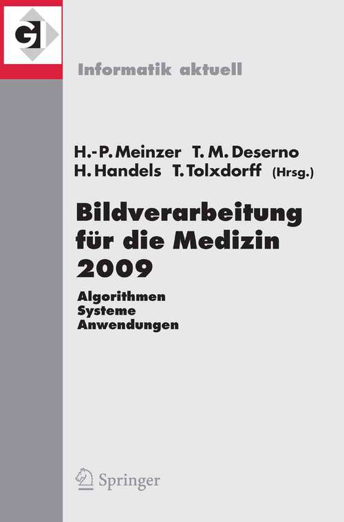 Book cover of Bildverarbeitung für die Medizin 2009: Algorithmen - Systeme - Anwendungen (2009) (Informatik aktuell)