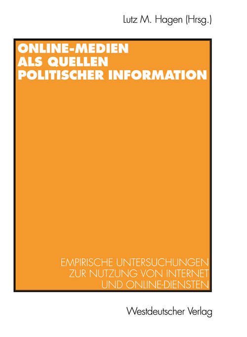 Book cover of Online-Medien als Quellen politischer Information: Empirische Untersuchungen zur Nutzung von Internet und Online-Diensten (1998)
