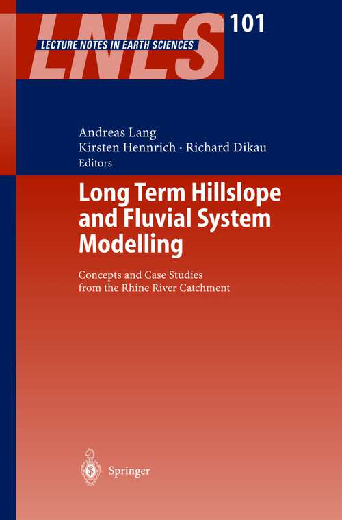 Book cover of Long Term Hillslope and Fluvial System Modelling: Concepts and Case Studies from the Rhine River Catchment (2003) (Lecture Notes in Earth Sciences #101)