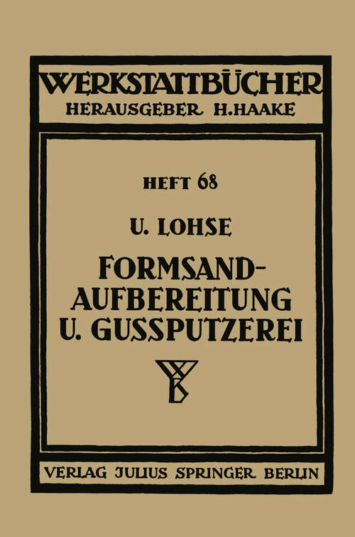 Book cover of Formsandaufbereitung und Gußputzerei (1938) (Werkstattbücher #68)