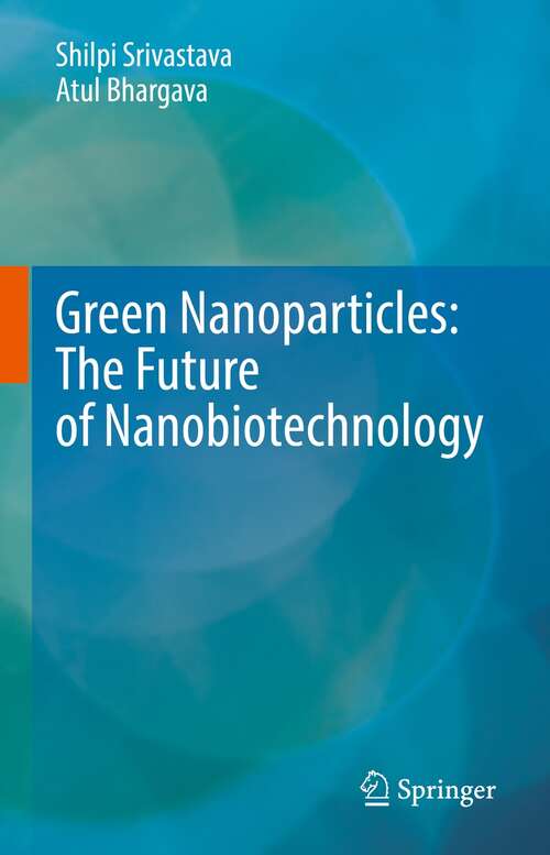 Book cover of Green Nanoparticles: The Future of Nanobiotechnology (1st ed. 2022)