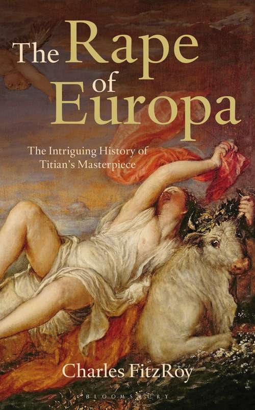 Book cover of The Rape of Europa: The Intriguing History of Titian's Masterpiece