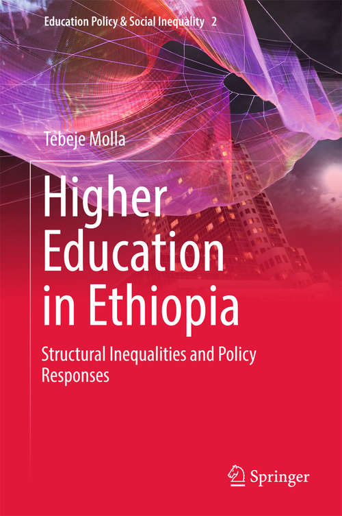 Book cover of Higher Education in Ethiopia: Structural Inequalities and Policy Responses (Education Policy & Social Inequality #2)