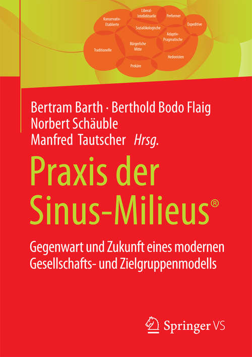 Book cover of Praxis der Sinus-Milieus®: Gegenwart und Zukunft eines modernen Gesellschafts- und Zielgruppenmodells (1. Aufl. 2018)