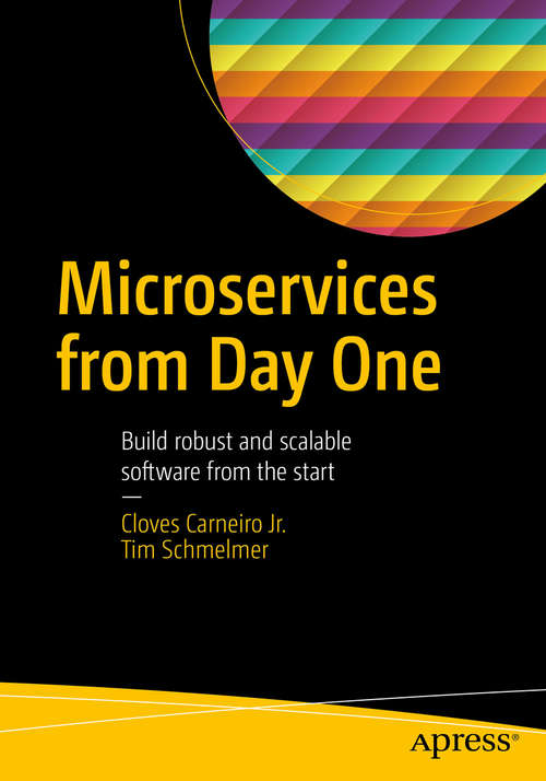 Book cover of Microservices From Day One: Build robust and scalable software from the start (1st ed.)