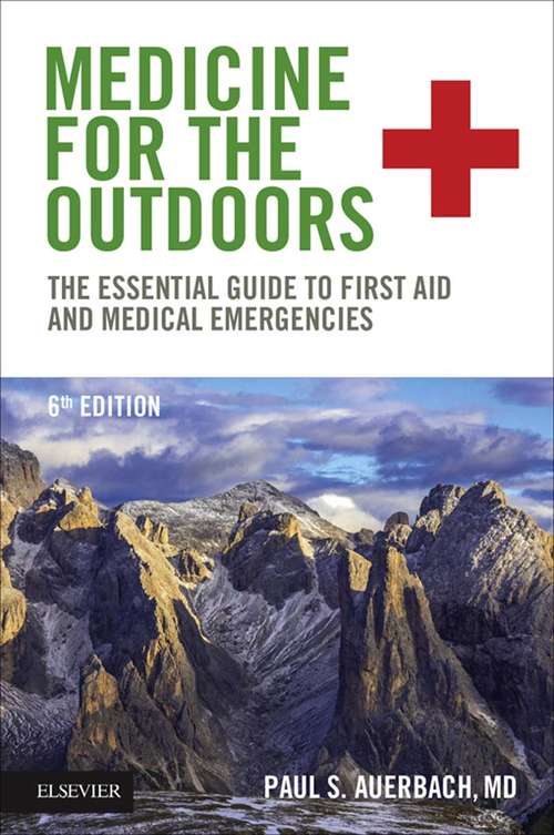 Book cover of Medicine for the Outdoors E-Book: The Essential Guide to First Aid and Medical Emergencies (5) (Lyons Press Ser.)
