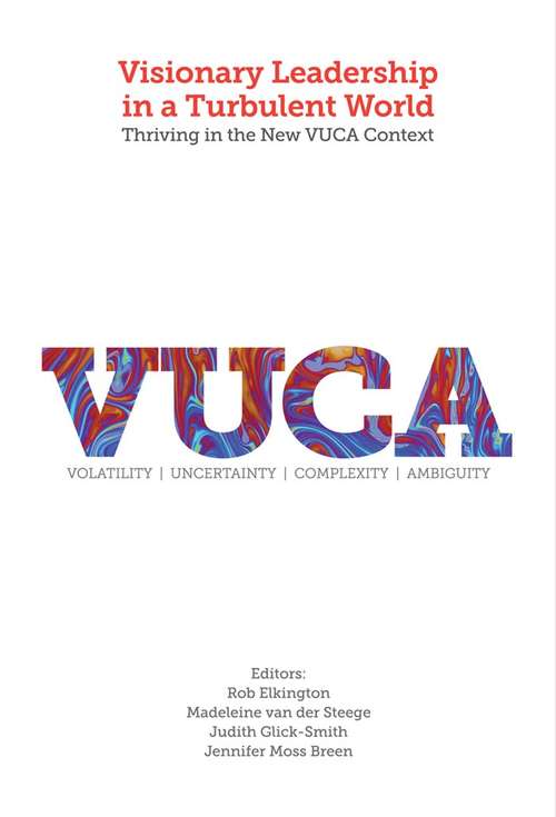 Book cover of Visionary Leadership in a Turbulent World: Thriving in the New VUCA Context