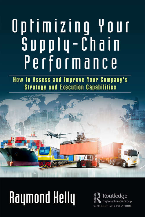 Book cover of Optimizing Your Supply-Chain Performance: How to Assess and Improve Your Company's Strategy and Execution Capabilities