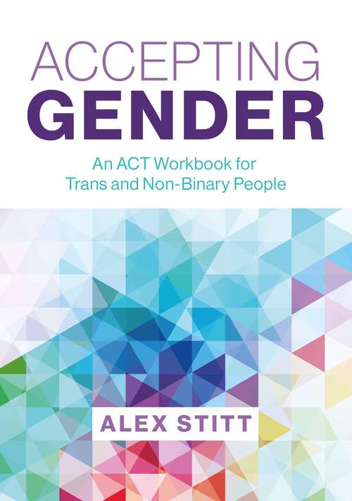 Book cover of Accepting Gender: An ACT Workbook for Trans and Non-Binary People