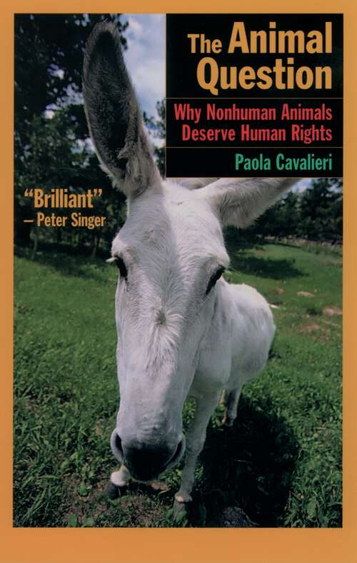 Book cover of The Animal Question: Why Nonhuman Animals Deserve Human Rights