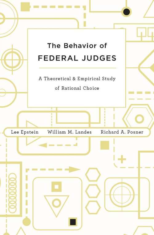 Book cover of The Behavior of Federal Judges: A Theoretical And Empirical Study Of Rational Choice