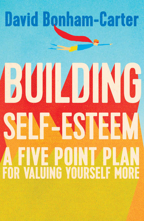 Book cover of Building Self-esteem: A Five-Point Plan For Valuing Yourself More (Practical Guide Ser.)