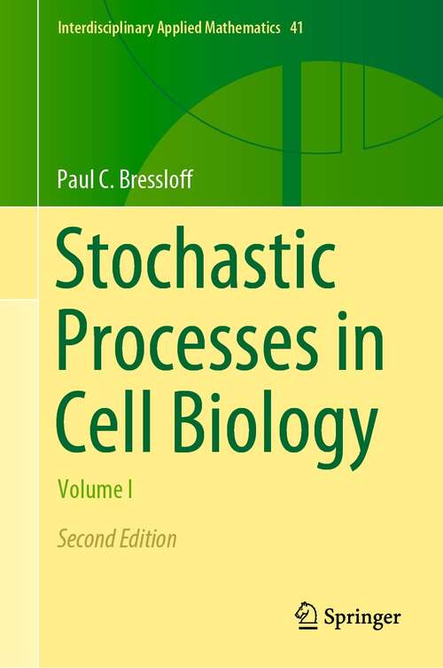 Book cover of Stochastic Processes in Cell Biology: Volume I (2nd ed. 2021) (Interdisciplinary Applied Mathematics #41)