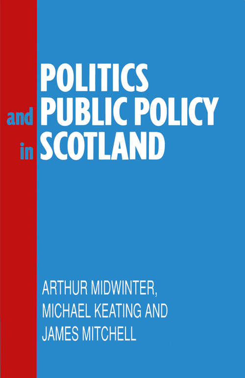 Book cover of Politics and Public Policy in Scotland (1st ed. 1991)
